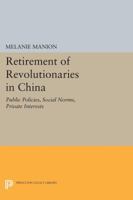 Retirement of Revolutionaries in China 0691086532 Book Cover