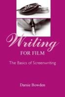 Writing for Film: The Basics of Screenwriting 0805842586 Book Cover