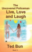 Live, Love and Laugh: The Uncovered Policeman 1706211198 Book Cover