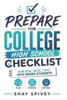 Prepare for College: High School Checklist for 9th, 10th, 11th, 12th Grade Students 1983774510 Book Cover