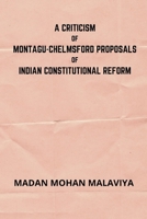 A Criticism of Montagu-Chelmsford Proposals of Indian Constitutional Reform 1013889398 Book Cover