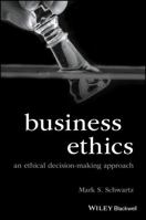 Business Ethics: An Ethical Decision-Making Approach 1118393430 Book Cover