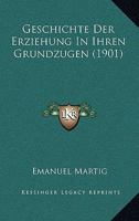 Geschichte Der Erziehung In Ihren Grundzugen (1901) 116118029X Book Cover