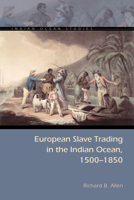 European Slave Trading in the Indian Ocean, 1500–1850 0821421077 Book Cover