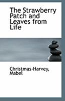 The Strawberry Patch and Leaves from Life 1113306106 Book Cover