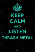 Keep Calm and Listen Thrash Metal Planner: Thrash Metal Music Calendar 2020 - 6 x 9 inch 120 pages gift 1661668755 Book Cover