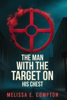 The Man with the Target on His Chest: His Dare Haunts the Police to This Day B0FFT7Y79L Book Cover