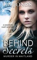 Behind Secrets, Murder in Maitland 1530662125 Book Cover