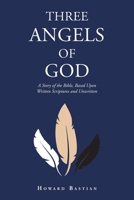 Three Angels of God: A Story of the Bible, Based Upon Written Scriptures and Unwritten B0BYM3BSX4 Book Cover