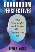 Boardroom Perspectives: The Challenges and Risks With Generative AI 1665796049 Book Cover