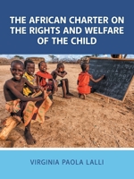 The African Charter on the Rights and Welfare of the Child 1546268383 Book Cover