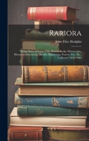 Rariora: Being Notes of Some of the Printed Books, Manuscripts, Historical Documents, Medals, Engravings, Pottery, Etc., Etc., Collected 1020665769 Book Cover
