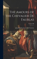 The Amours of the Chevalier de Faublas; Volume III 1021979694 Book Cover