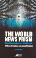 World News Prism: Global Information in a Satellite Age 1405150572 Book Cover
