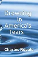 Drowning in America’s Tears 1983295523 Book Cover