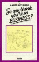 So You Think You're In Business? 0413582701 Book Cover