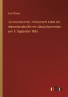 Das musikalische Urheberrecht nebst der internationalen Berner Literaturkonvention vom 9. September 1886 3368428047 Book Cover
