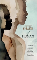Every Shade Of Human: Contemporary Poetry Collection of Healing, Humor, Truth, and Self-Discovery B0FSY8PK8S Book Cover