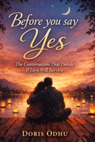 Before You Say Yes: The Conversations that Decide If Love will Survive B0GRTNHZKC Book Cover