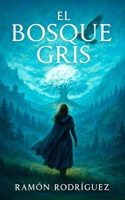 El Bosque Gris (Spanish Edition) B0CR45C5Q2 Book Cover