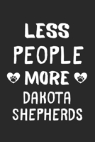 Less People More Dakota Shepherds: Lined Journal, 120 Pages, 6 x 9, Funny Dakota Shepherd Gift Idea, Black Matte Finish (Less People More Dakota Shepherds Journal) 1673433383 Book Cover
