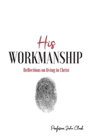 His Workmanship 064563669X Book Cover