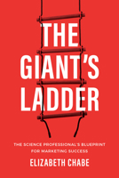 The Giant's Ladder: The Science Professional’s Blueprint for Marketing Success 1642256021 Book Cover