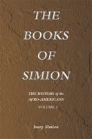 The History of the Afroamericans: The Books of Simion Volume 1 149311655X Book Cover