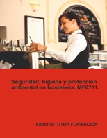 Seguridad, higiene y protección ambiental en hostelería. MF0711. (Servicios de bar y cafetería) (Spanish Edition) 8419189413 Book Cover
