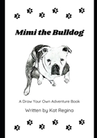 Mimi the Bulldog: A Draw Your Own Adventure Book B0CPJY4DT6 Book Cover