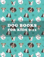 Dog Books For Kids 9-12: Coloring Book of Cute Puppies And Funny-Dog For Kids Boys and Girls 1082321362 Book Cover