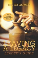 Leaving a Legacy: Leader's Guide 1548097829 Book Cover