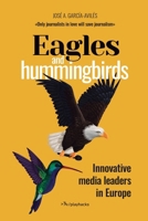 Eagles and Hummingbirds: Innovative Media Leaders in Europe 8409805391 Book Cover