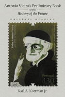 António Vieira's Preliminary Book to the History of the Future: Original Reading 1483485382 Book Cover