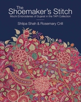 The Shoemaker's Stitch: Mochi Embroideries of Gujarat in the TAPI Collection 939112545X Book Cover