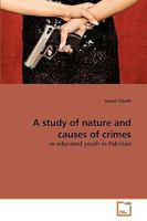 A study of nature and causes of crimes: in educated youth in Pakistan 3639254473 Book Cover