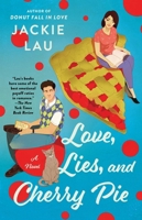 Love, Lies, and Cherry Pie: A Novel 1668030764 Book Cover