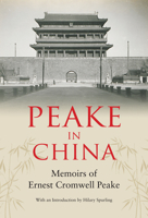 Peake in China: Memoirs of Ernest Cromwell Peake 0712357416 Book Cover