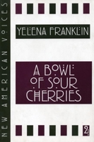 A Bowl of Sour Cherries (New American Voices) 1877727814 Book Cover