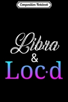 Composition Notebook: Libra & Loc'd Zodiac loc lifestyle appreciation Premium Journal/Notebook Blank Lined Ruled 6x9 100 Pages 1673618669 Book Cover