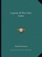 Legends of the Celtic Saints 1425457355 Book Cover