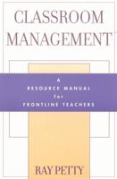 Classroom Management: A Resource Manual for Frontline Teachers (Scarecrow Education Book) 0810840782 Book Cover