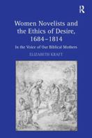 Women Novelists and the Ethics of Desire, 16841814 0754662802 Book Cover