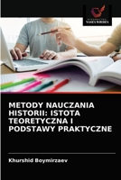 METODY NAUCZANIA HISTORII: ISTOTA TEORETYCZNA I PODSTAWY PRAKTYCZNE 6203652067 Book Cover