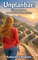 Unplanbar: Gelassen bleiben, wenn das Leben Kurven schlägt (German Edition) B0GQPZH9TH Book Cover