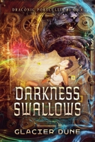 Darkness Swallows: Draconic Portcullis, Book One, Part One 1998713709 Book Cover