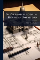 Das Veranschlagen Im Hochbau, Umfassend (German Edition) 1023712067 Book Cover