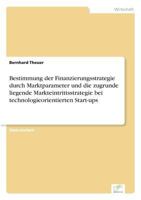 Bestimmung Der Finanzierungsstrategie Durch Marktparameter Und Die Zugrunde Liegende Markteintrittsstrategie Bei Technologieorientierten Start-Ups 3838675169 Book Cover