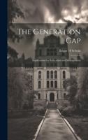 The generation gap: implications for education and management 1021504432 Book Cover