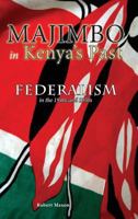 Majimbo in Kenya's Past: Federalism in the 1940s and 1950s 1604979836 Book Cover